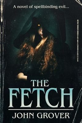 The Fetch (The Retro Terror Series #1) by John Grover
