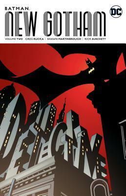 Batman: New Gotham, Volume Two by Rick Burchett, Shawn Martinbrough, Greg Rucka, Koi Turnbull