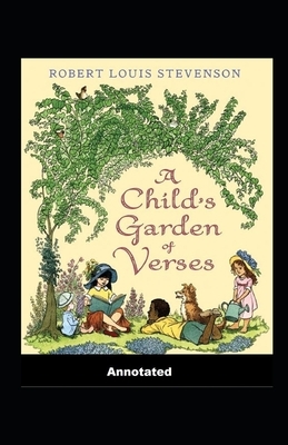 A Child's Garden of Verses Annotated by Robert Louis Stevenson