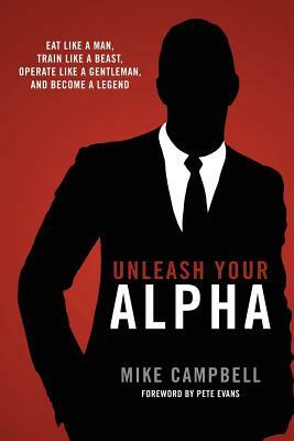 Unleash Your Alpha by Mike Campbell