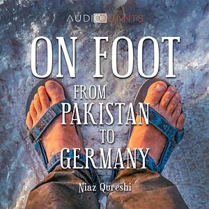 On foot from Pakistan to Germany by Peter Schütt, Niaz Qureshi