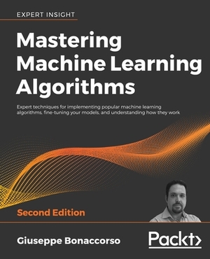 Mastering Machine Learning Algorithms - Second Edition by Giuseppe Bonaccorso