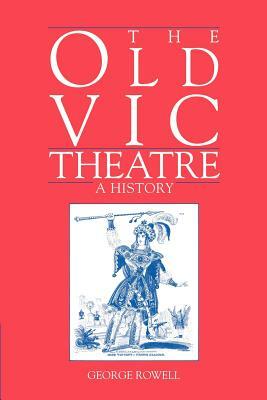 The Old Vic Theatre: A History by George Rowell