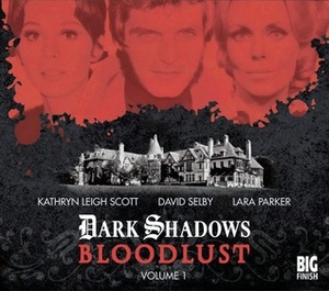 Dark Shadows: Bloodlust - Volume 1 by Will Howells, Joseph Lidster, Alan Flanagan