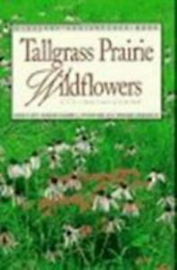 Tallgrass Prairie Wildflowers by Frank Oberle, Doug Ladd