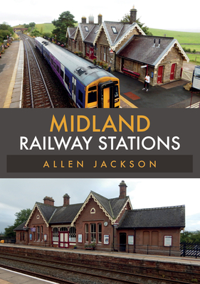 Midland Railway Stations by Allen Jackson