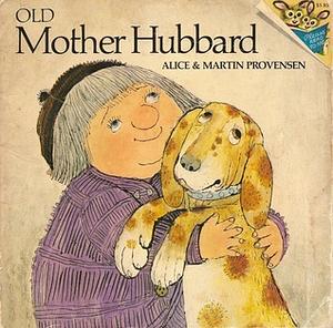 Old Mother Hubbard by Alice Provensen, Martin Provensen