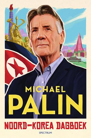 Noord-Korea dagboek by Michael Palin