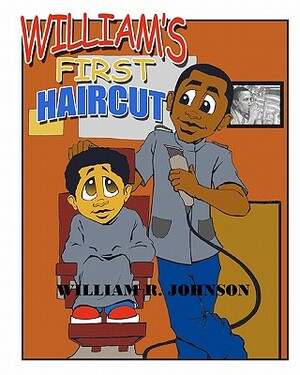 William's First Hair Cut by William R. Johnson