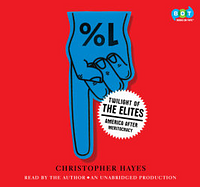 Twilight of the Elites: America After Meritocracy by Christopher L. Hayes