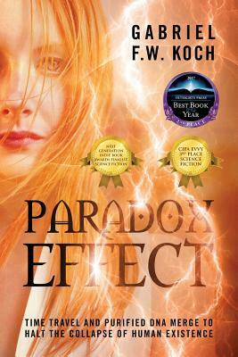 Paradox Effect: Time Travel and Purified DNA Merge to Halt the Collapse of Human Existence by Gabriel F. W. Koch