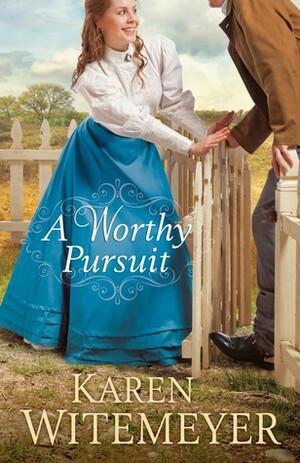 A Worthy Pursuit by Karen Witemeyer