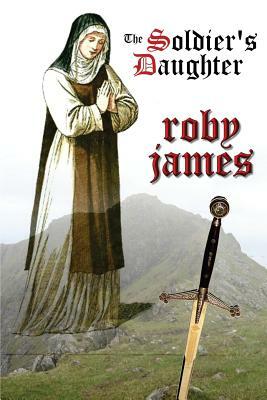 The Soldier's Daughter by Roby James