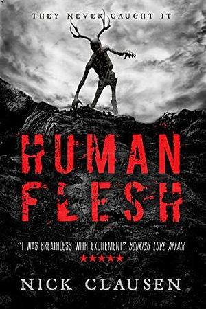 Human Flesh: A Wendigo Thriller by Nick Clausen, Nick Clausen