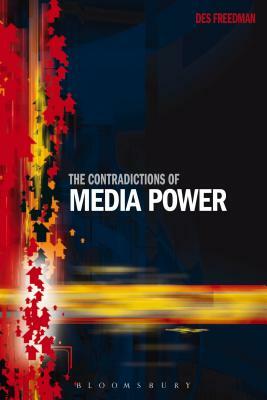 The Contradictions of Media Power by Des Freedman