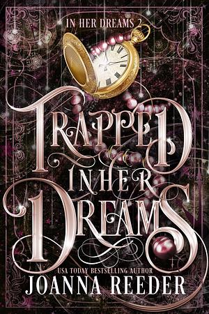 Trapped In Her Dreams by Joanna Reeder