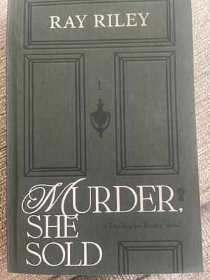 Murder, She Sold: Darlington Realty, No. 1 by Ray Riley