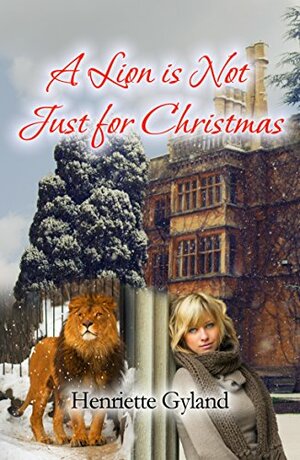 A Lion Is Not Just For Christmas by Henriette Gyland