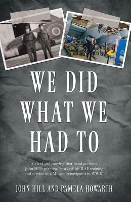 We Did What We Had To by John Hill, Pamela Howarth