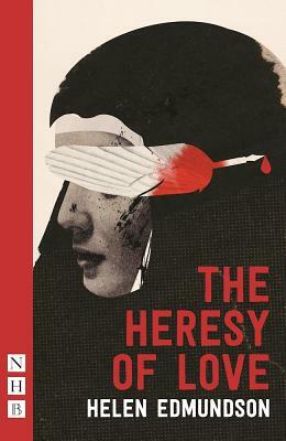 The Heresy of Love by Helen Edmundson