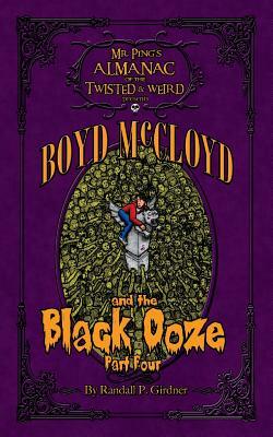 Boyd McCloyd and the Black Ooze Part 4 by Randall P. Girdner