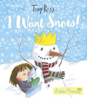 I Want Snow! by Tony Ross