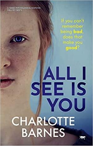 All I See Is You: A Tense Psychological Suspense Full of Twists by Charlotte Barnes