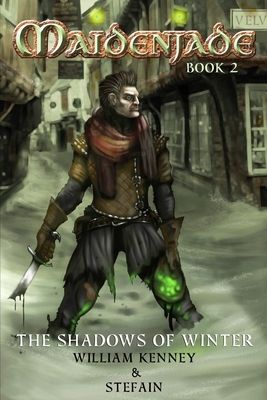 Maidenjade: Book 2: The Shadows of Winter by William Kenney, Stefain