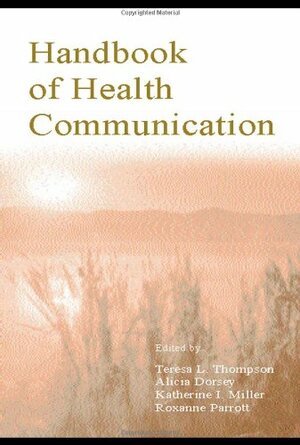 Handbook of Health Communication by Teresa L. Thompson