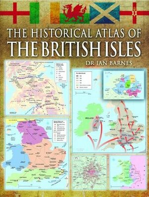 The Historical Atlas of the British Isles by Alexander Swanston