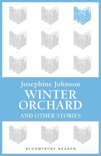 Winter Orchard and Other Stories by Josephine Winslow Johnson