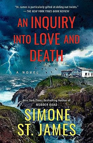 An Inquiry Into Love and Death by Simone St. James