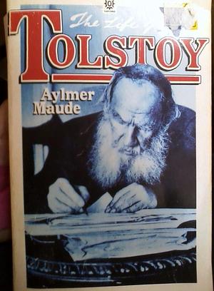 The Life of Tolstoy by Aylmer Maude, Aylmer Maude