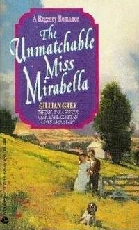 The Unmatchable Miss Mirabella by Gillian Grey