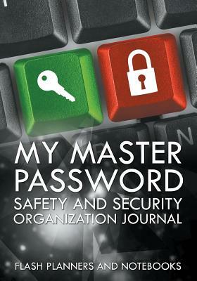 My Master Password Safety and Security Organization Journal by Flash Planners and Notebooks