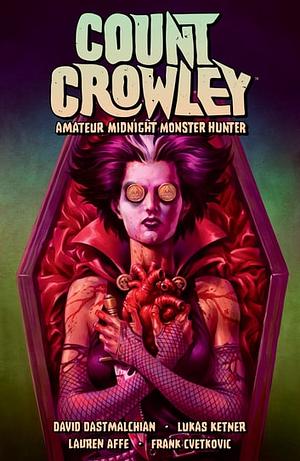 Count Crowley Volume 2: Amateur Midnight Monster Hunter by David Dastmalchian, Lauren Affe