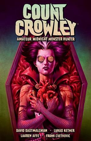 Count Crowley Volume 2: Amateur Midnight Monster Hunter by Lauren Affe, David Dastmalchian