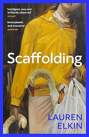 Scaffolding by Lauren Elkin