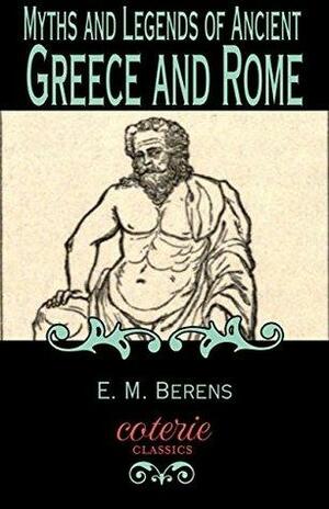 Myths and Legends of Ancient Greece and Rome by Edward Berens