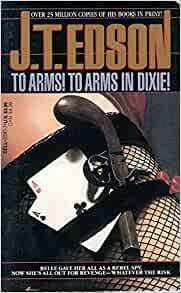 To Arms! To Arms! In Dixie by J.T. Edson