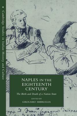 Naples in the Eighteenth Century: The Birth and Death of a Nation State by 