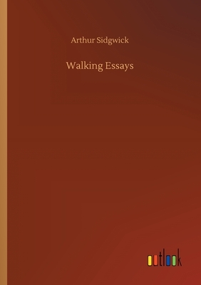 Walking Essays by Arthur Sidgwick