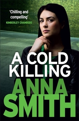 A Cold Killing: Rosie Gilmour 5 by Anna Smith