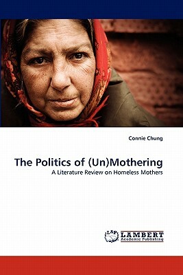 The Politics of (Un)Mothering by Connie Chung