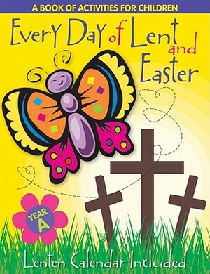 Every Day of Lent: A Book of Activities for Children--Cycle a by Redemptorist Pastoral Publication