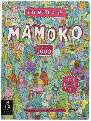 The World of Mamoko in the Year 3000 by Daniel Mizieliński, Aleksandra Mizielińska