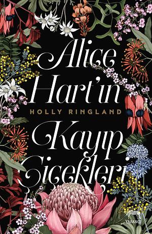Alice Hart'ın Kayıp Çiçekleri by Holly Ringland
