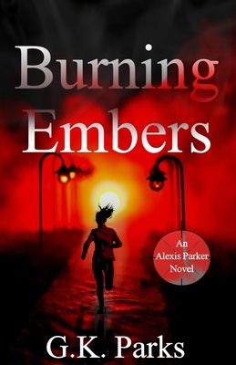 Burning Embers by G. K. Parks