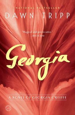 Georgia: A Novel of Georgia O'Keeffe by Dawn Tripp