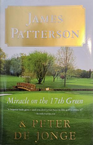 Miracle on the 17th Green by James Patterson